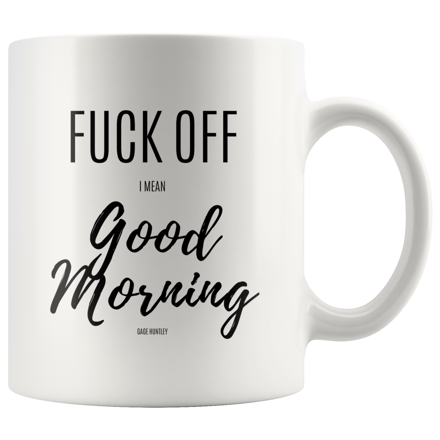 F Off I mean Good Morning- Coffee Mug