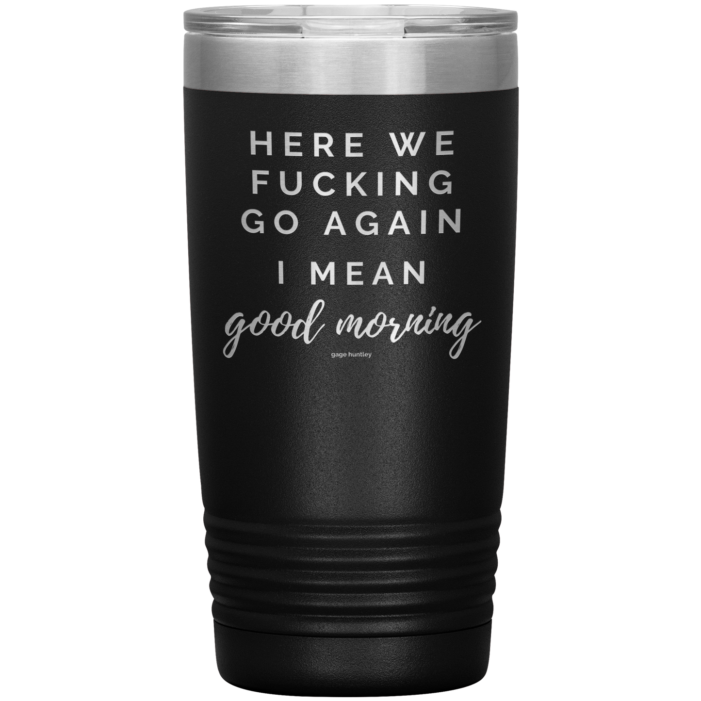 Here We Go Again- 20 Ounce Tumbler