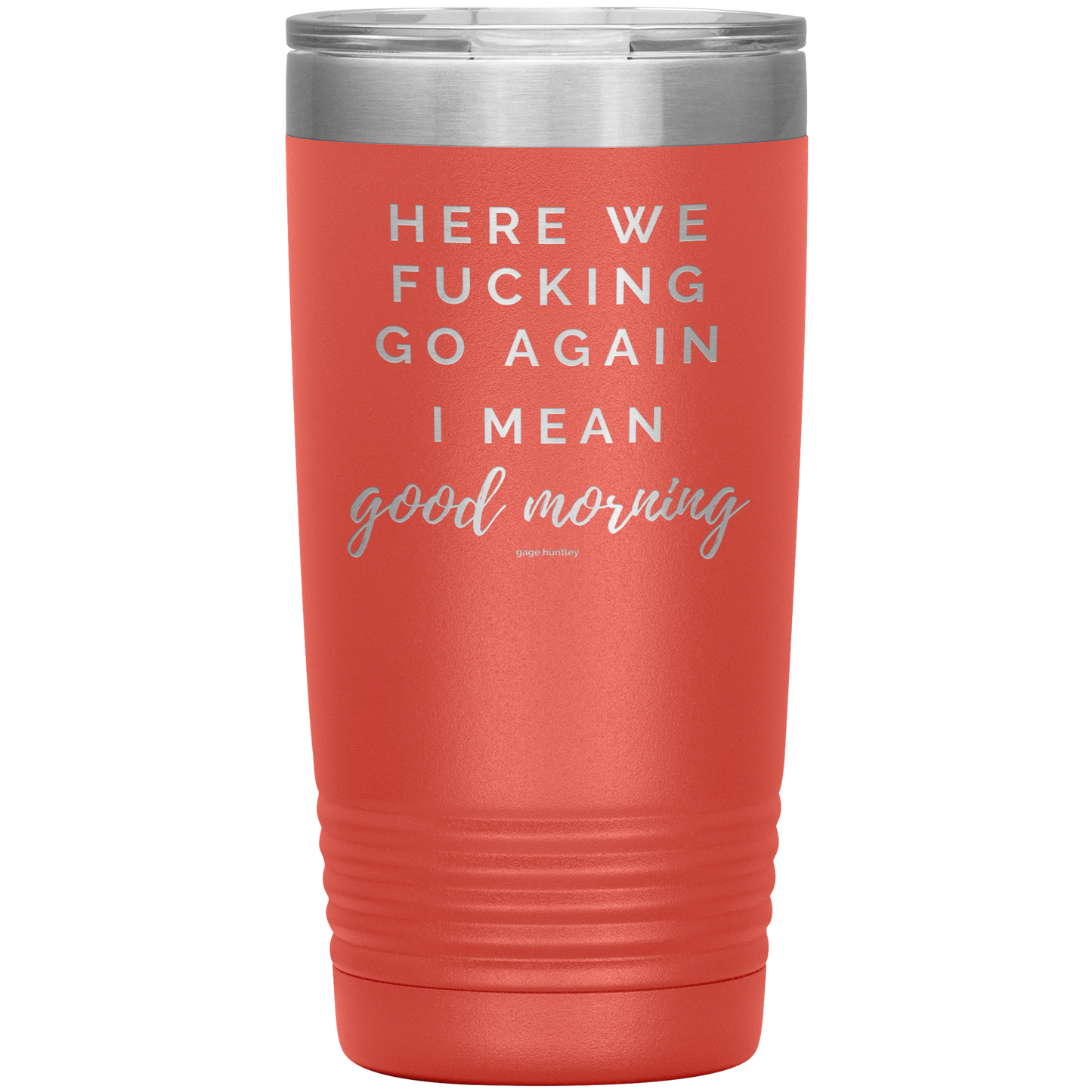 Here We Go Again- 20 Ounce Tumbler