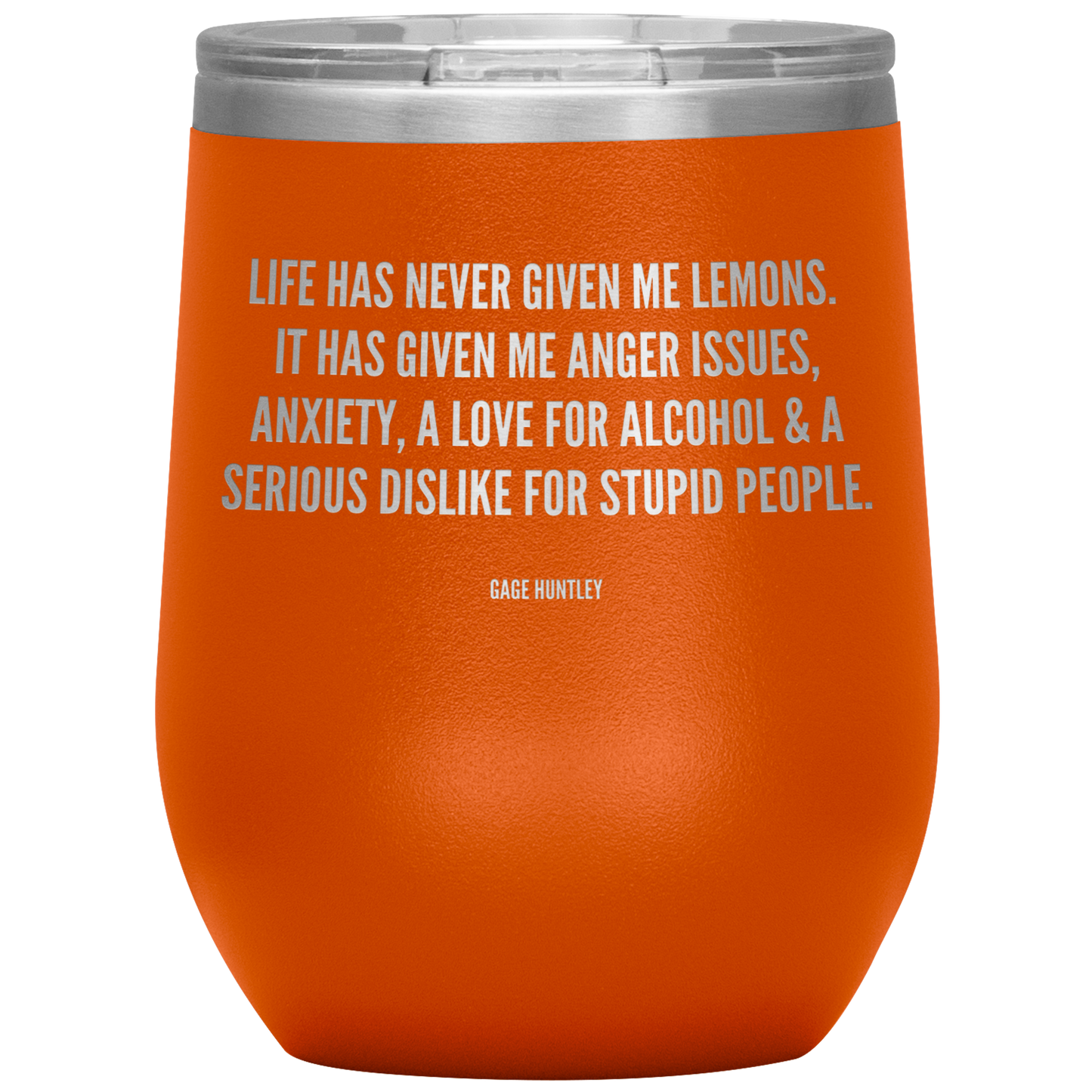 Life Has Never Given Me Lemons- Wine Tumbler