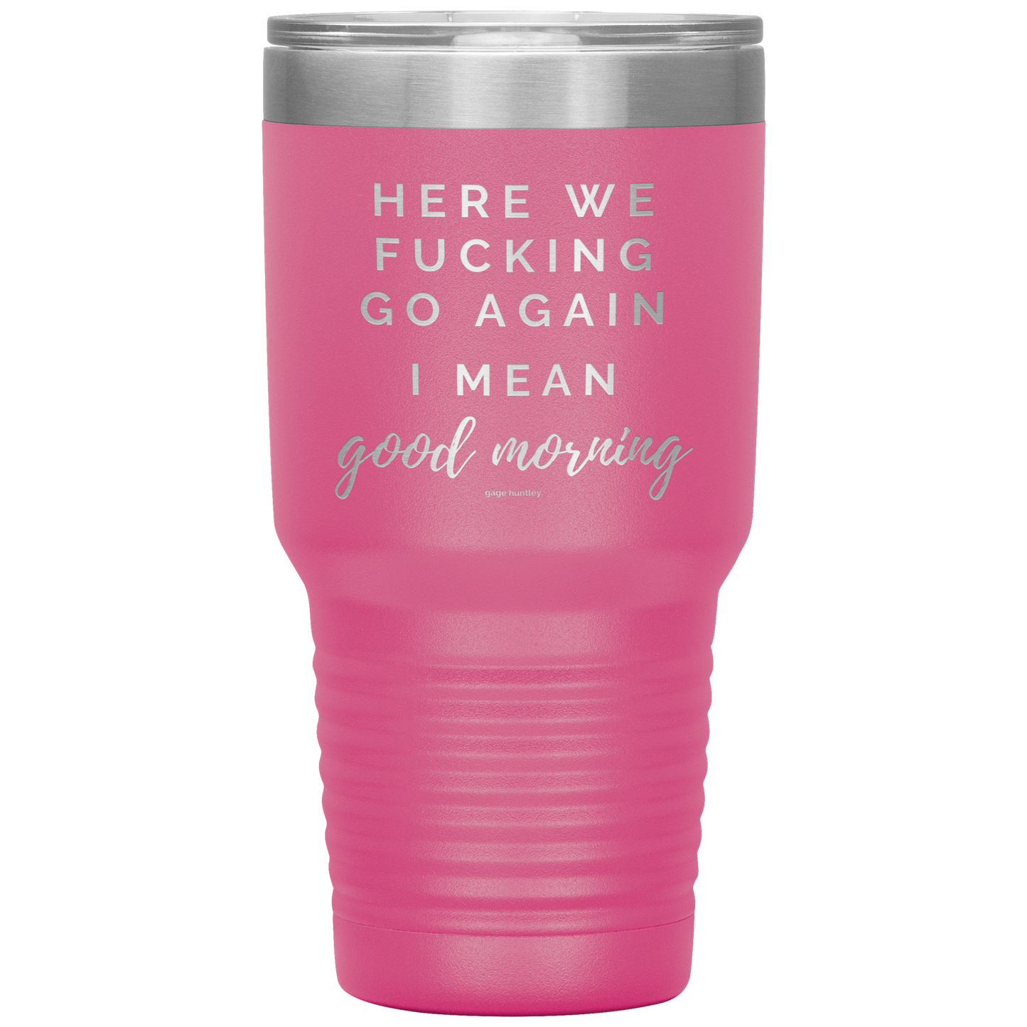 Here We Go Again- 30 Ounce Tumbler