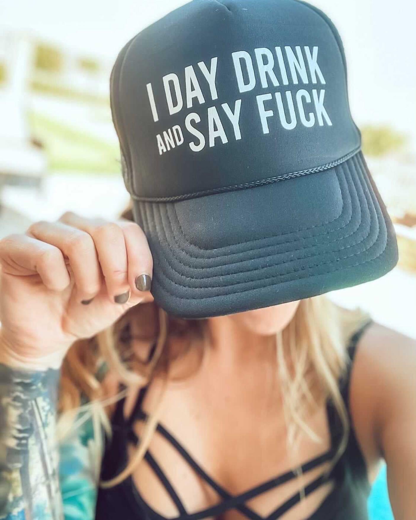 I Day Drink and Say… Trucker