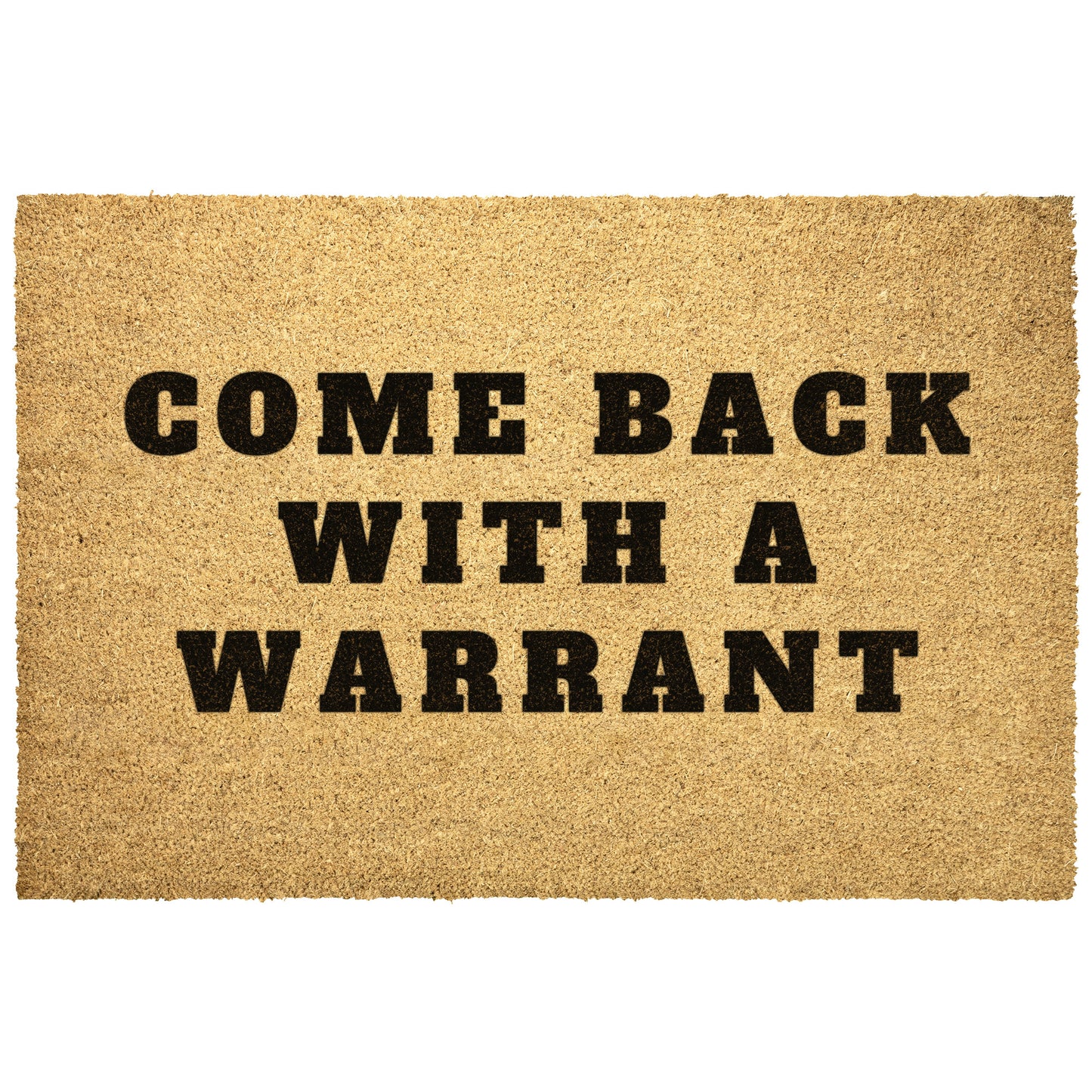 Come Back with a Warrant Doormat