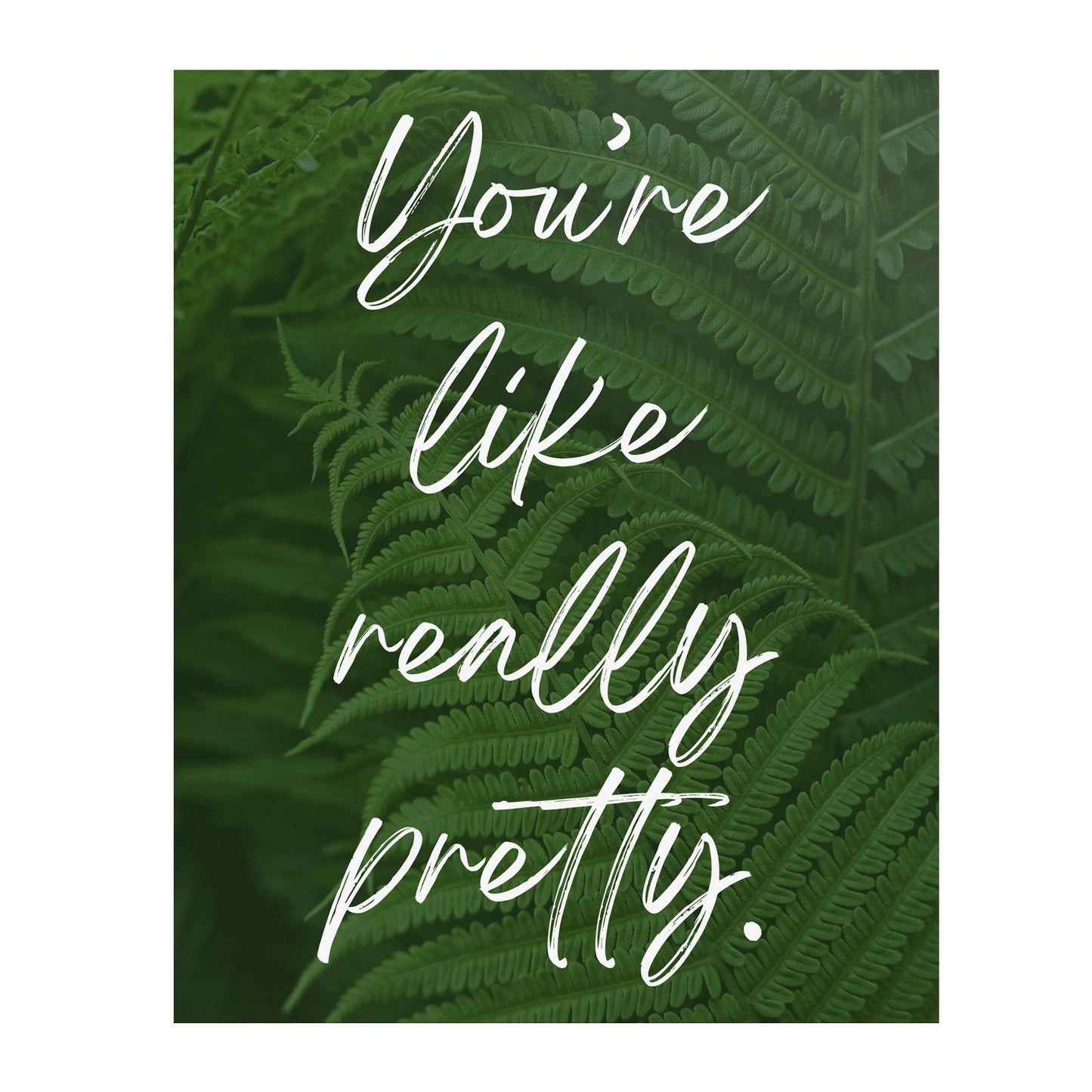 You're Like Really Pretty Poster 8x10