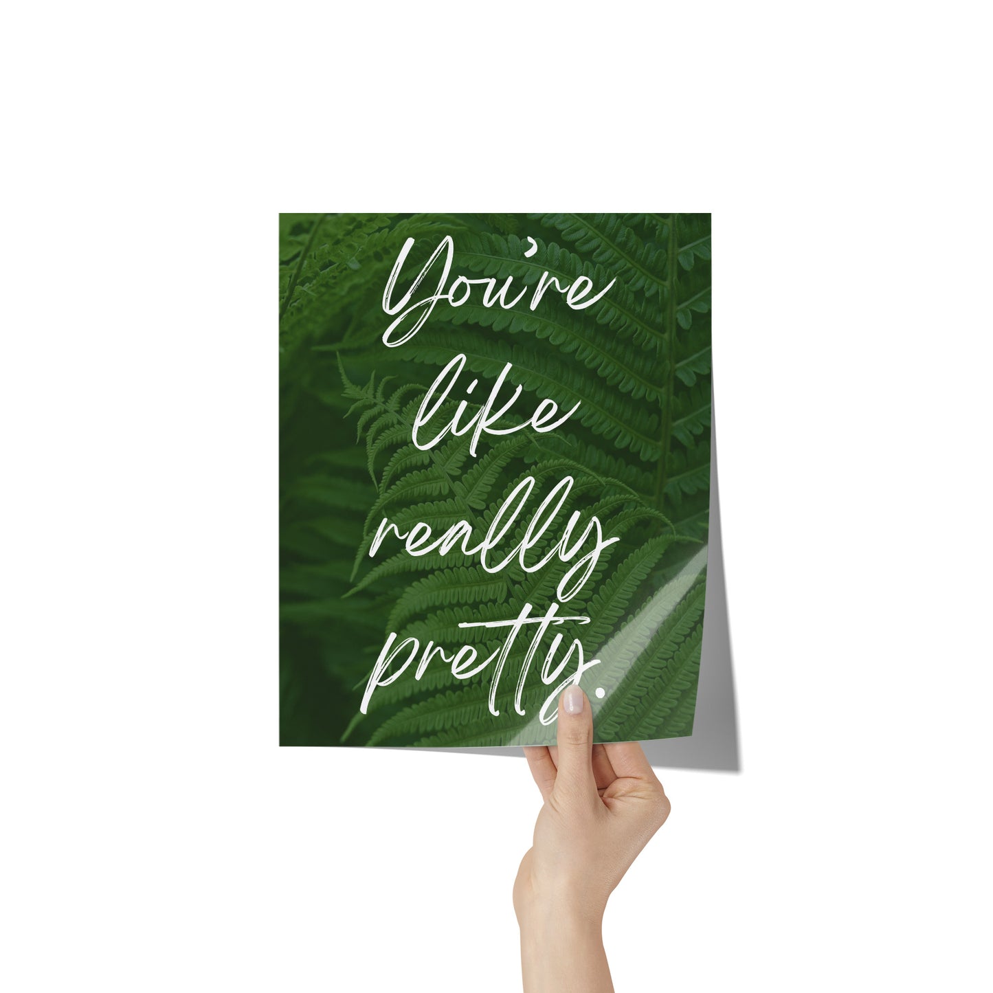 You're Like Really Pretty Poster 8x10