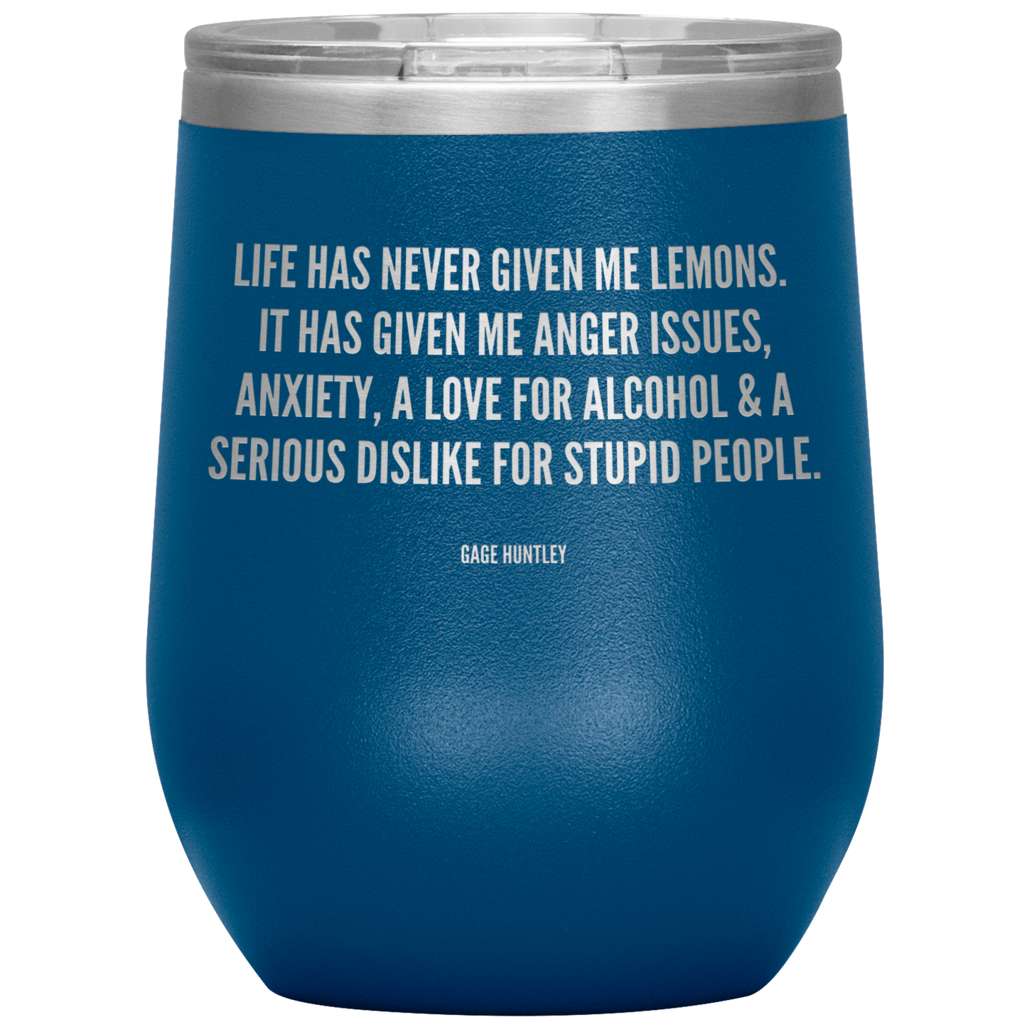 Life Has Never Given Me Lemons- Wine Tumbler