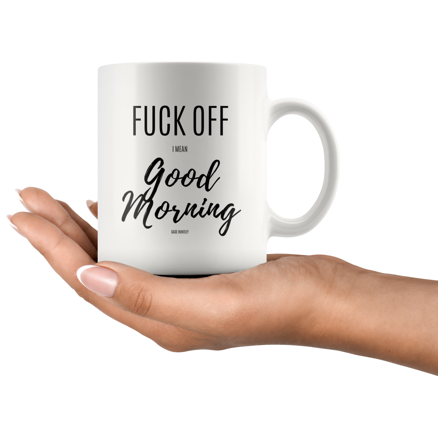 F Off I mean Good Morning- Coffee Mug