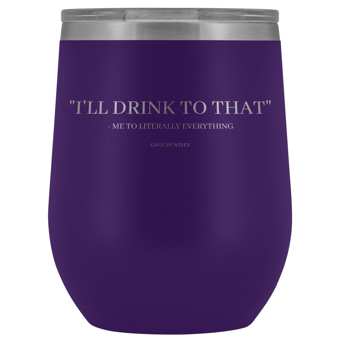 I'll Drink to That- wine tumbler
