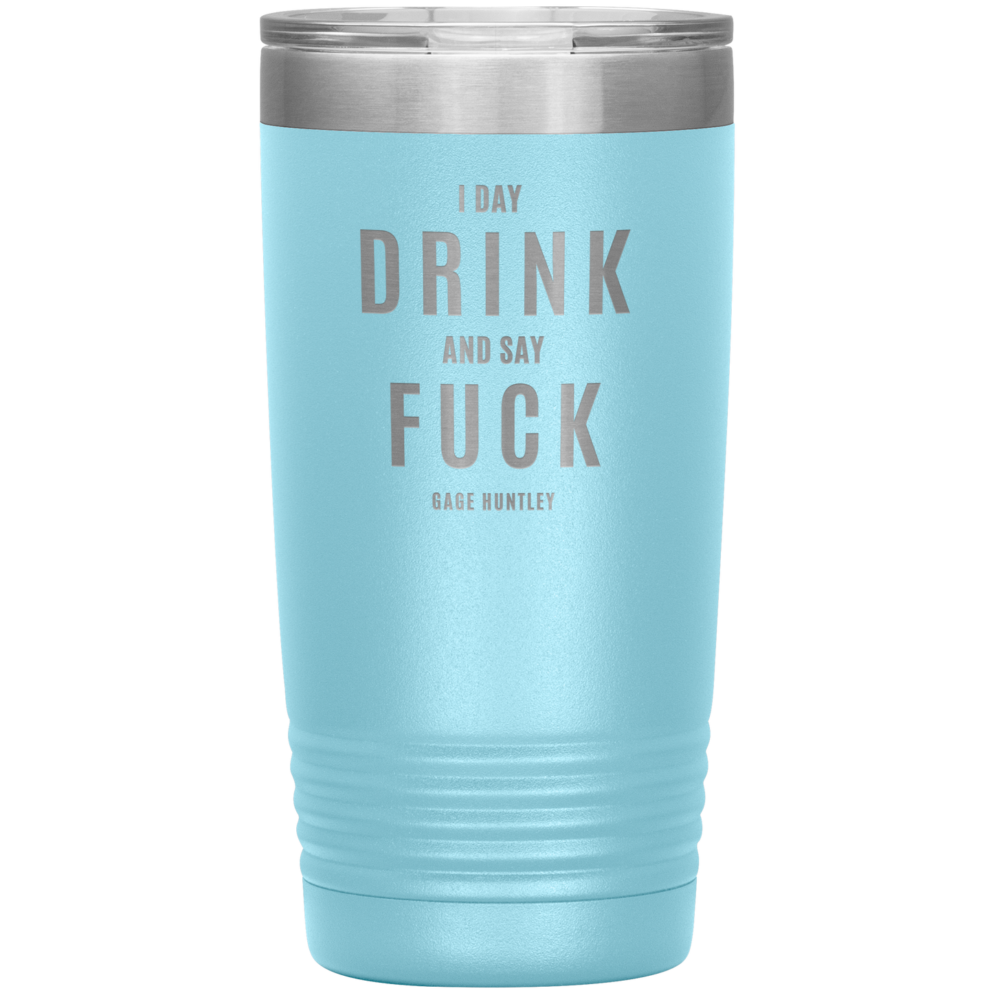 I Day Drink - 20 Ounce Tumbler