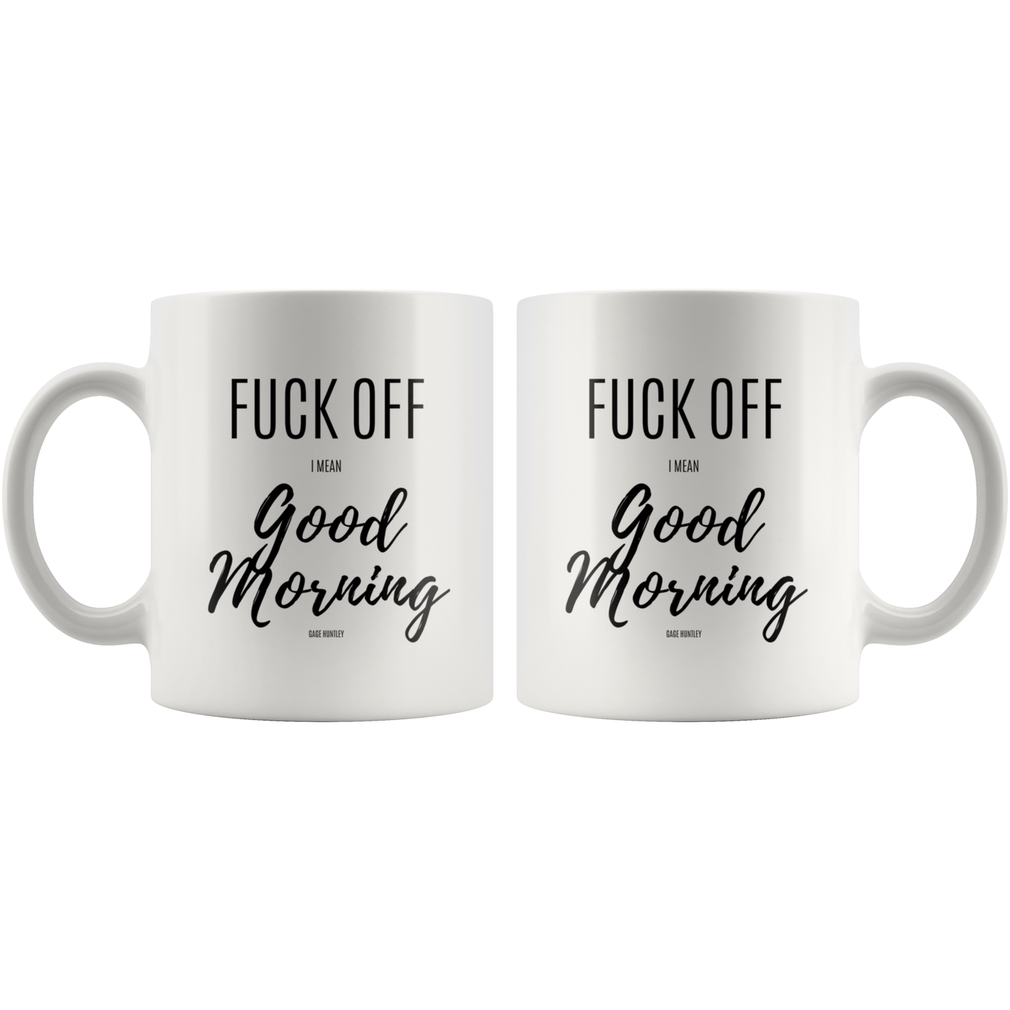 F Off I mean Good Morning- Coffee Mug