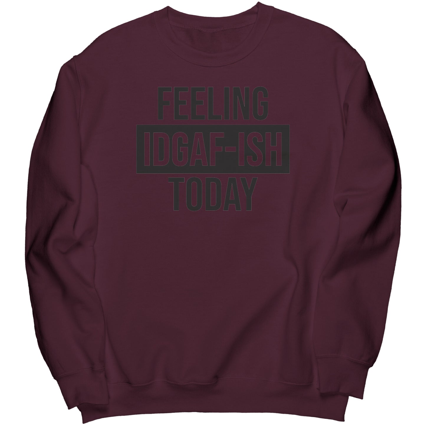 IDGAF-ISH Crew Sweatshirt