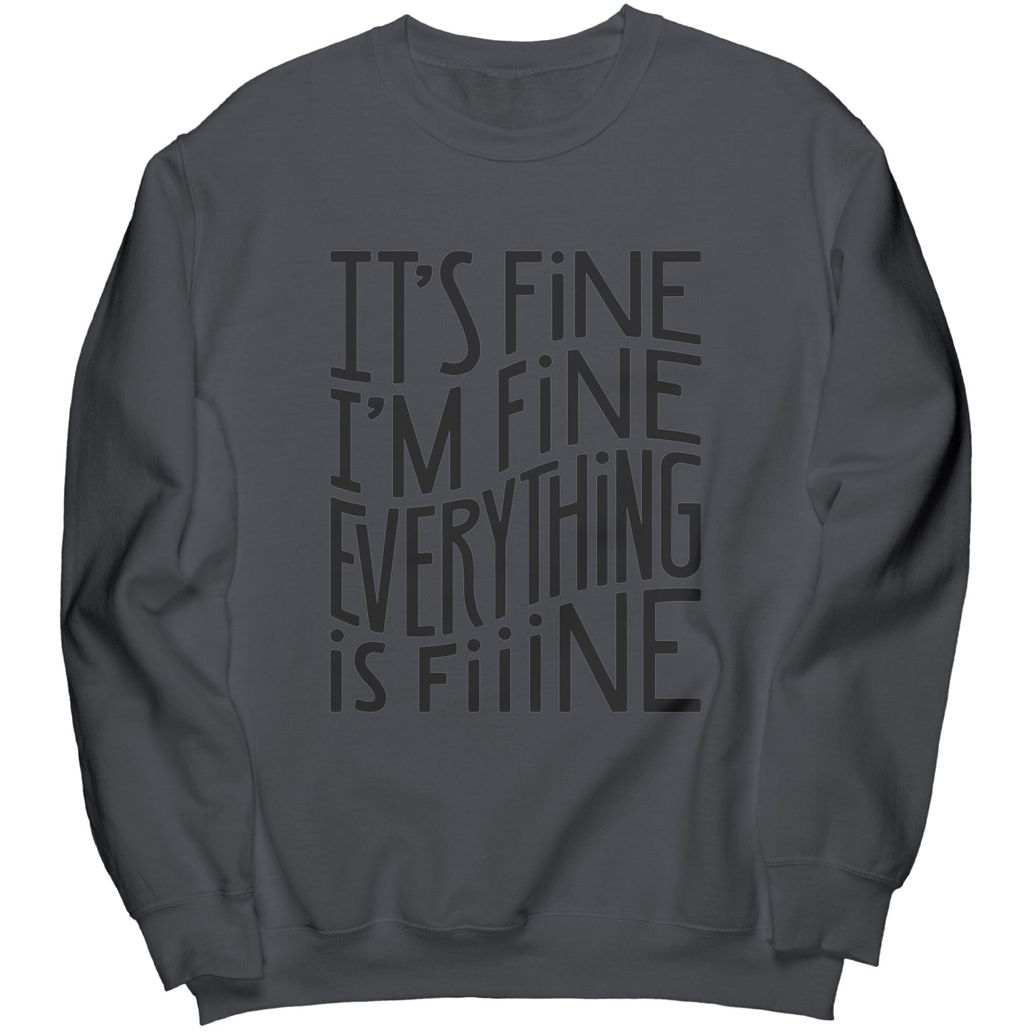 It's Fine I'm Fine Crew Sweatshirt