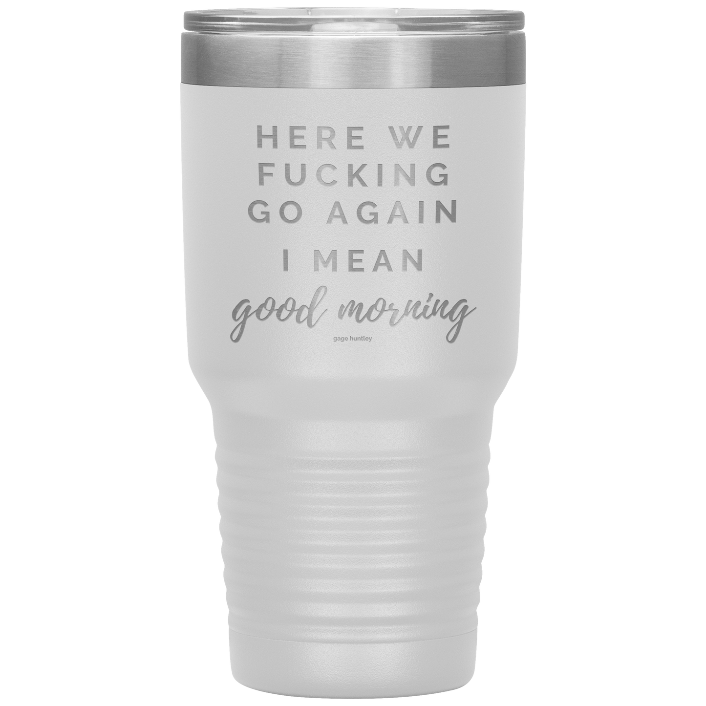 Here We Go Again- 30 Ounce Tumbler