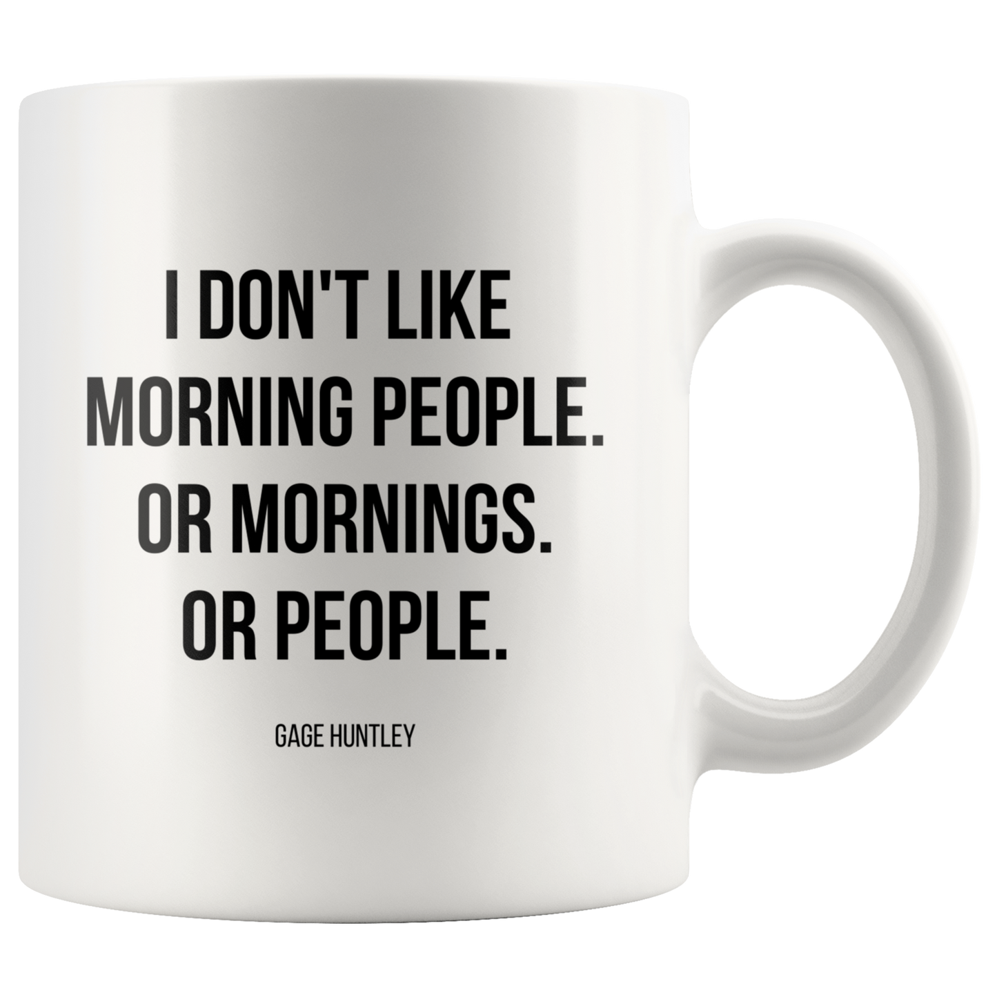 I Don't Like Morning People- Coffee Mug