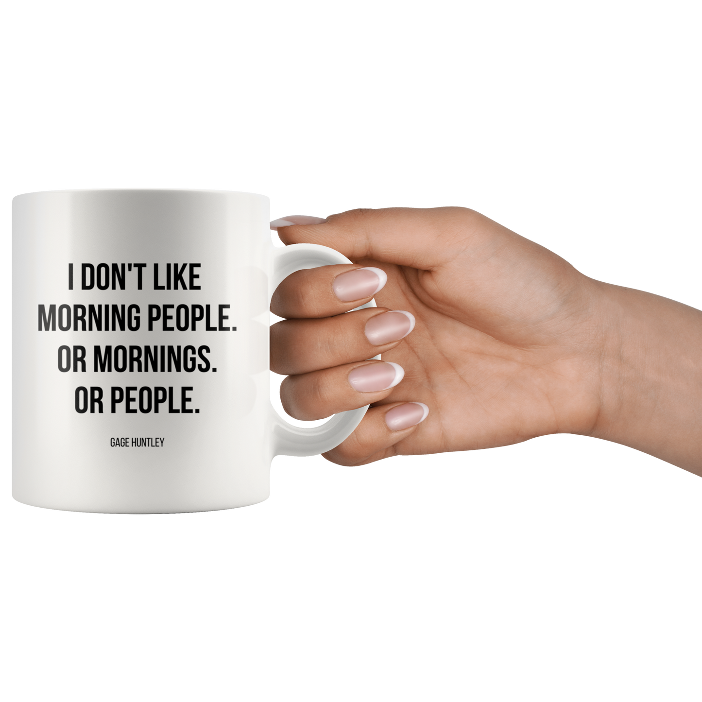 I Don't Like Morning People- Coffee Mug