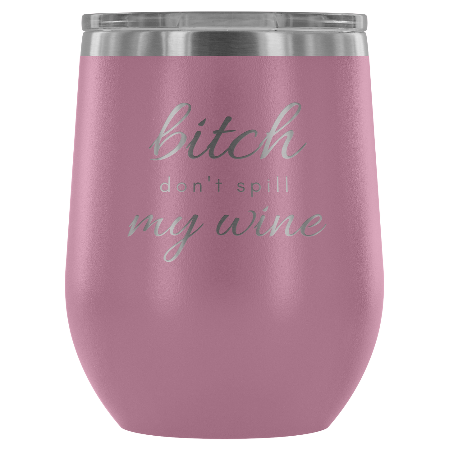 Don't Spill My - Wine Tumbler
