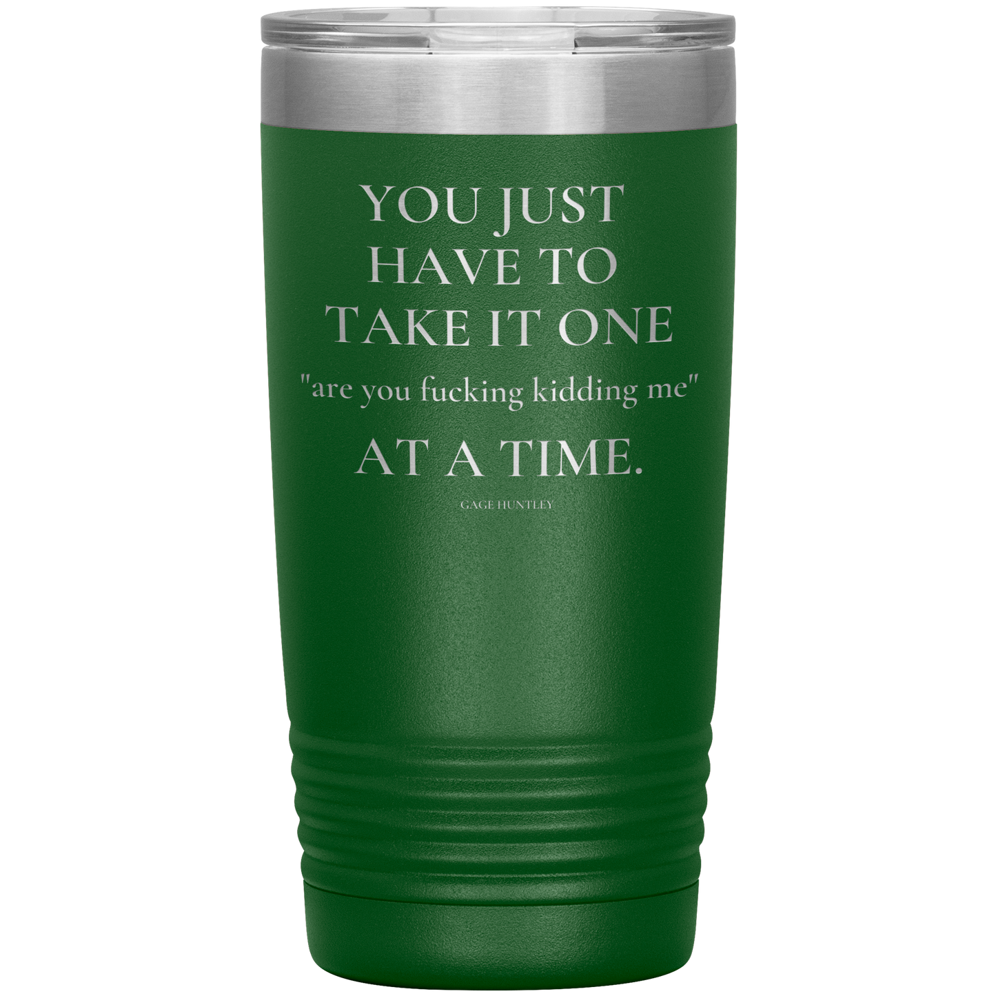 Are You Kidding Me- 20 Ounce Tumbler
