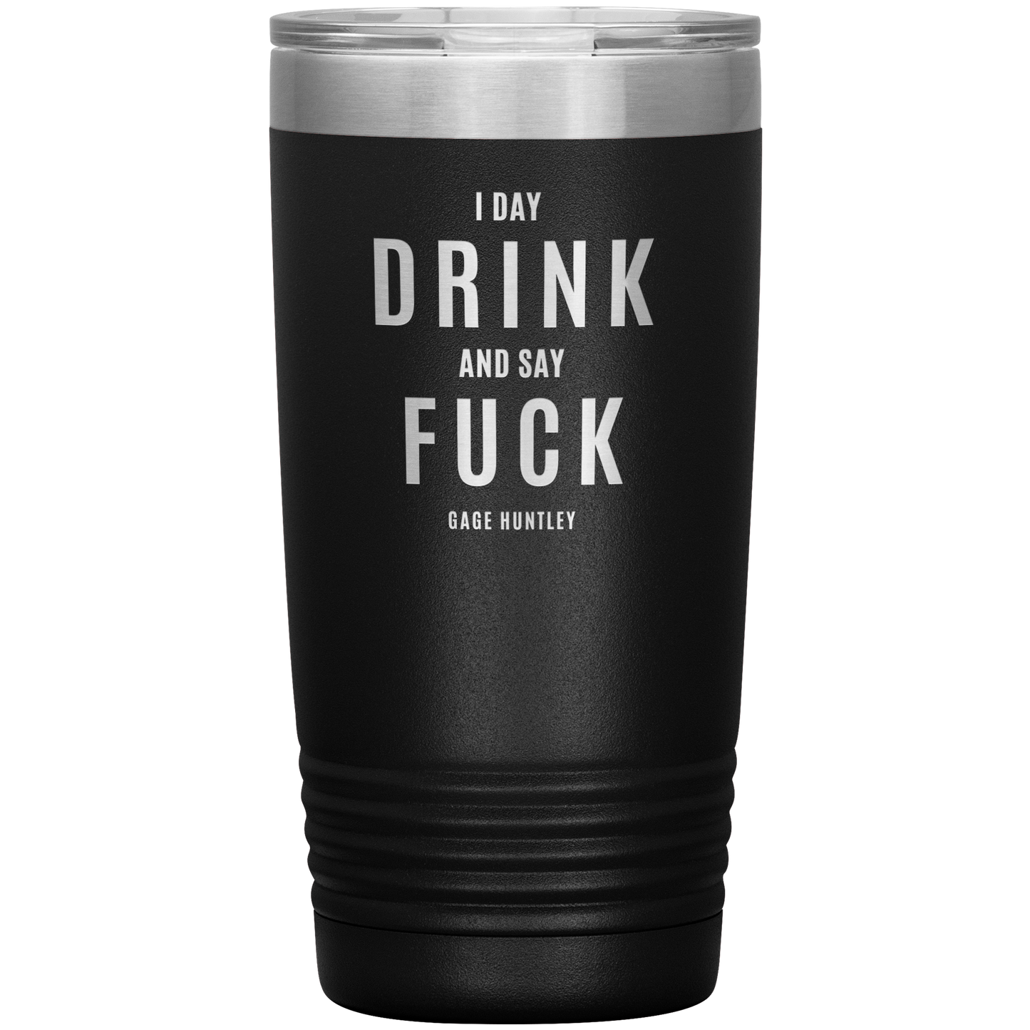 I Day Drink - 20 Ounce Tumbler